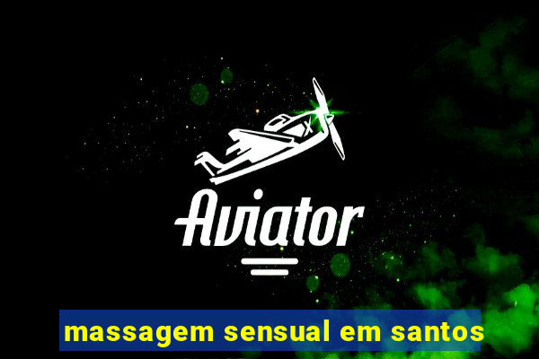 massagem sensual em santos